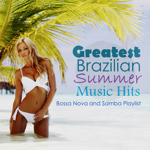 Greatest Brazilian Summer Music Hits: Bossa Nova and Samba Playlist