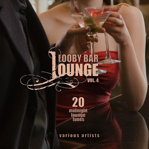 Lobby Bar Lounge Vol.4: 20 Midnight Lounge Tunes