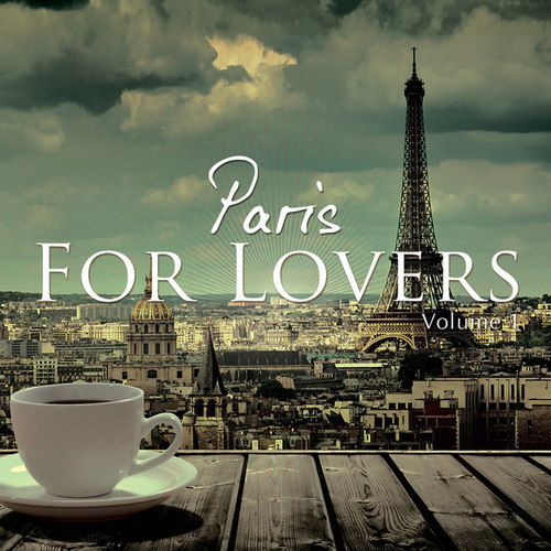 Paris For Lovers Vol.1: Finest Chill House and Lounge Beats Selection