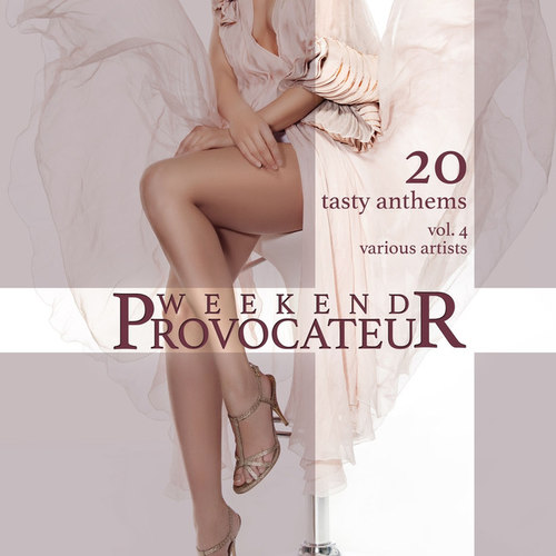 Weekend Provocateur: 20 Tasty Anthems Vol.4