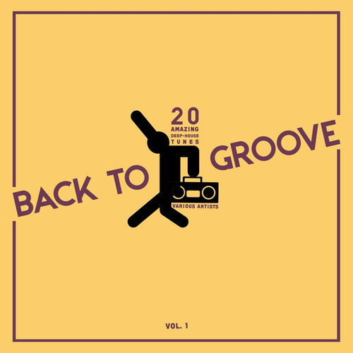 Back to Groove: 20 Amazing Deep-House Tunes Vol.1