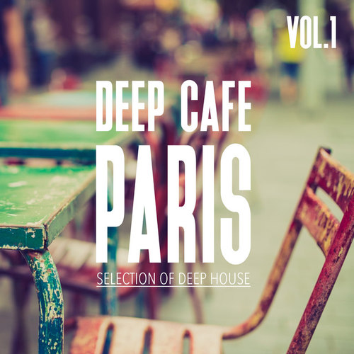 Deep Cafe Paris Vol.1: Selection of Deep House