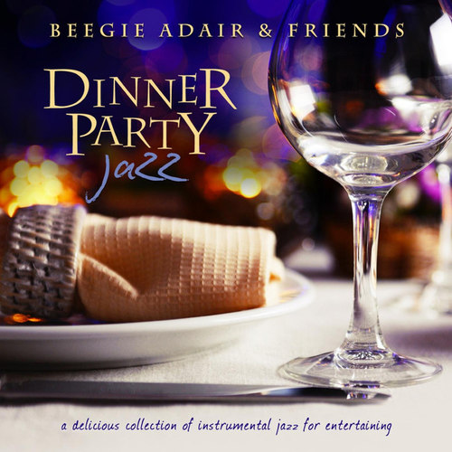 Dinner Party Jazz: A Delicious Collection of Instrumental Jazz for Entertaining