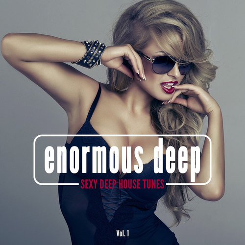Enormous Deep: Sexy Deep House Tunes Vol.1