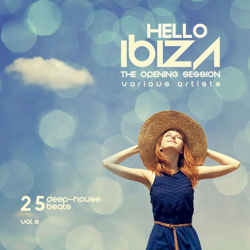 Hello IBIZA, The Opening Session: 25 Deep House Beats Vol.2