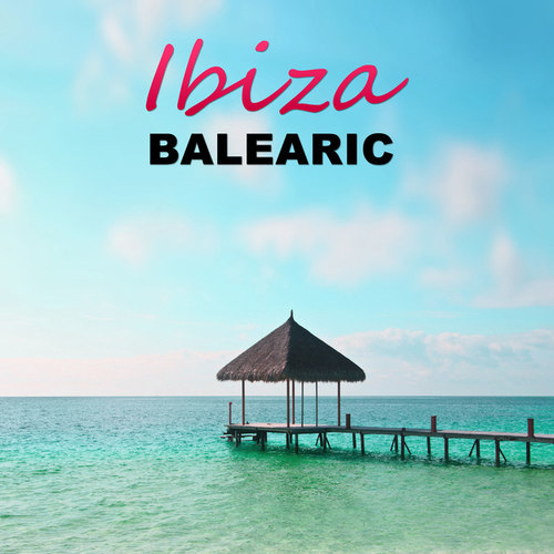 Ibiza Balearic: Sunset Lounge Relaxing Chill Out and Lounge Music Balearic Lounge