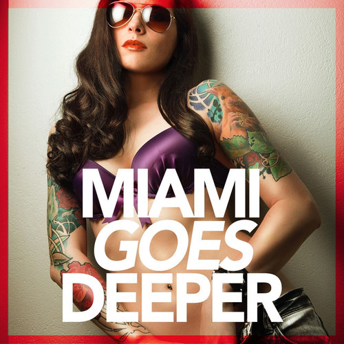 Miami Goes Deeper: A Unique Selection Of Deep House Tunes