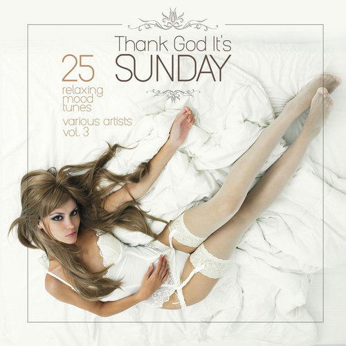 Thank God Its Sunday: 25 Relaxing Mood Tunes Vol.3