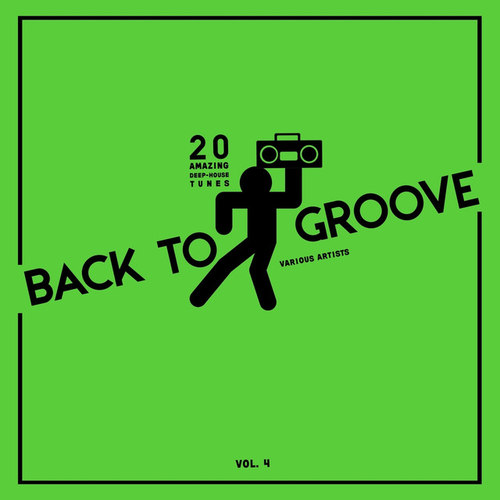 Back to Groove: 20 Amazing Deep-House Tunes Vol.4