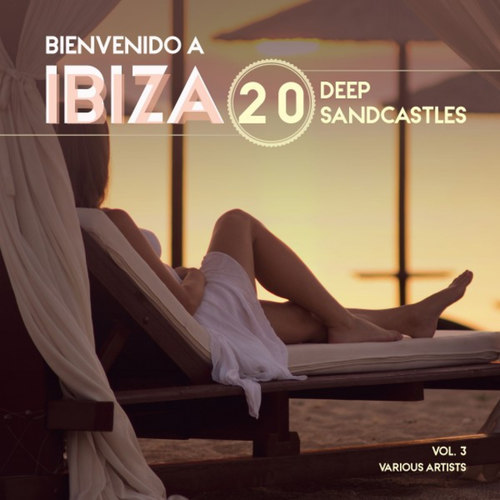 Bienvenido a Ibiza: 20 Deep Sandcastles Vol.3