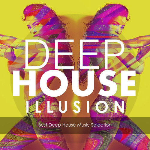 Deep House Illusion: Best Deep House Music Selection