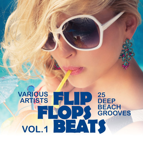 Flip Flops Beats: 25 Deep Beach Grooves Vol.1