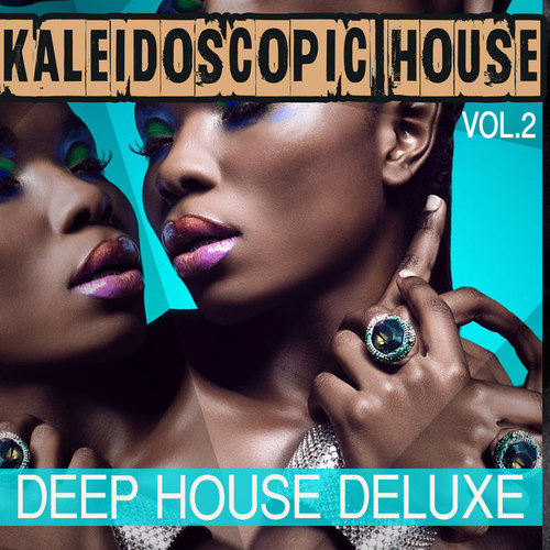 Kaleidoscopic House Vol.2: Deep House Deluxe