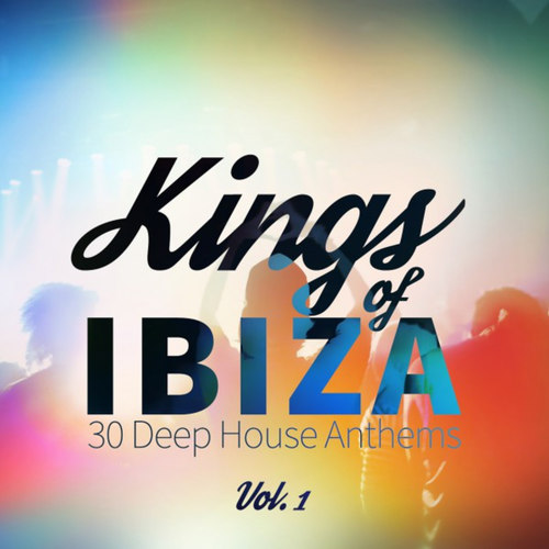 Kings of Ibiza: 30 Deep House Anthems Vol.1