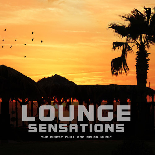 Lounge Sensations: The Finest Chill and Relax Music