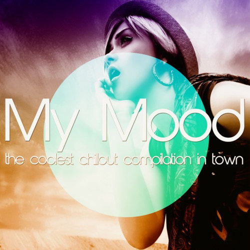 My Mood: The Coolest Chillout Compilation in Town