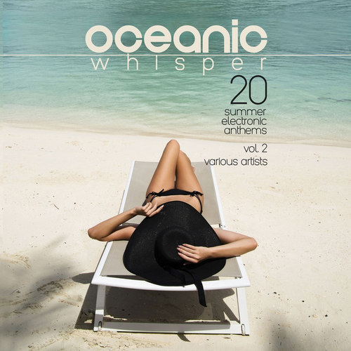 Oceanic Whisper: 20 Summer Electronic Anthems Vol.2