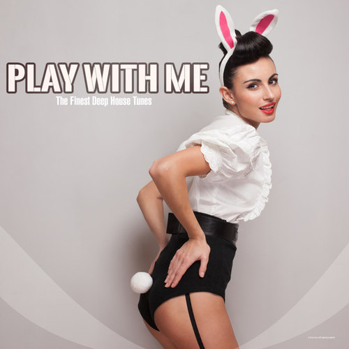 Play with Me: The Finest Deep House Tunes