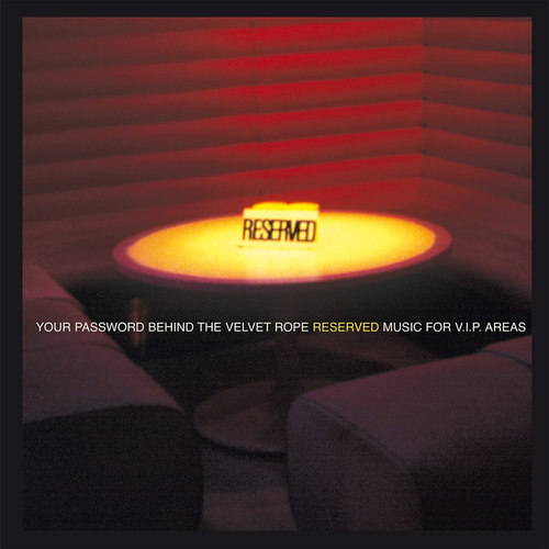 Reserved, Your Password Behind the Velvet Rope (Music for VIP Areas)
