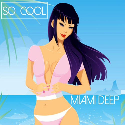 So Cool: Miami Deep