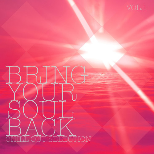 Bring Your Soul Back Vol.1: Chill out Selection