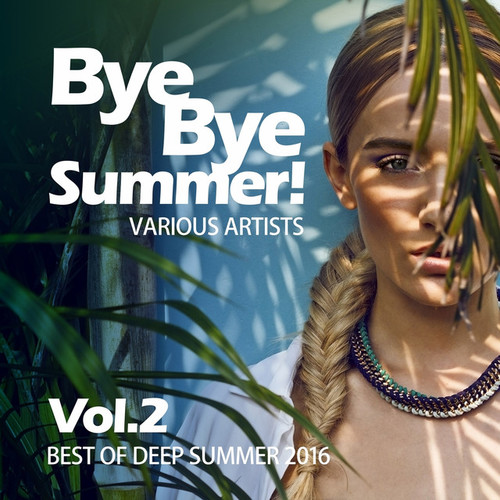 Bye Bye Summer! Best of Deep Summer 2016 Vol.2