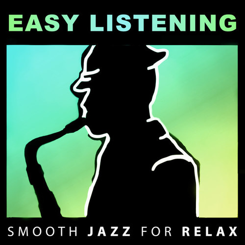 Easy Listening Smooth Jazz for Relax: Soft Instrumental Background Music