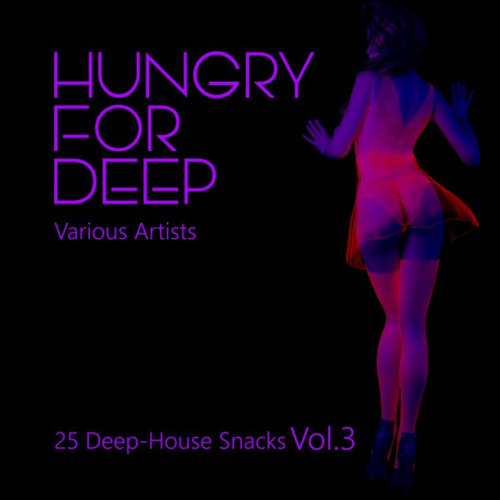 Hungry for Deep: 25 Deep-House Snacks Vol.3