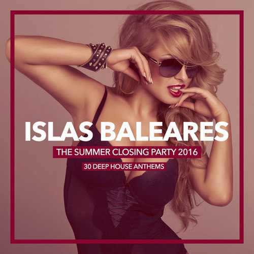Islas Baleares, The Summer Closing Party 2016: 30 Deep House Anthems