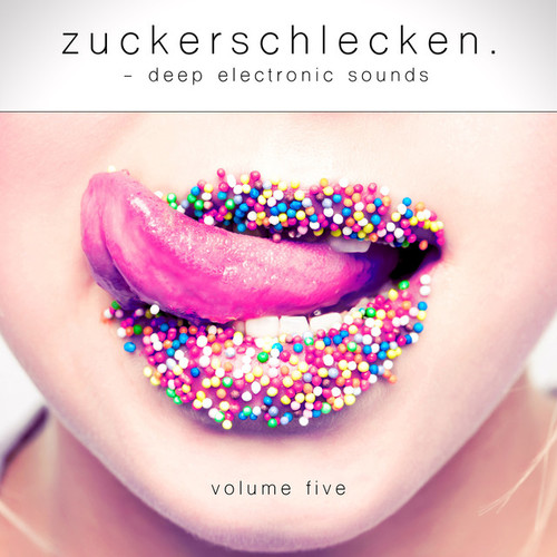 Zuckerschlecken Vol.5: Deep Electronic Sounds