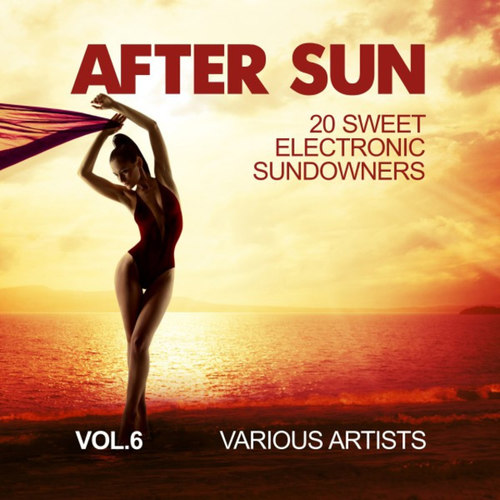 After Sun Vol.6: 20 Sweet Electronic Sundowners