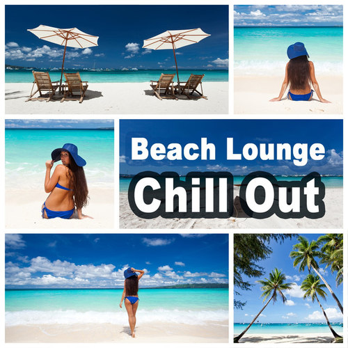 Beach Lounge Chill Out: Sensual Summertime Music Paradise Cafe Bar Grooves Relaxation