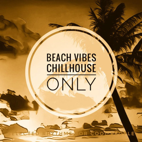 Beach Vibes: Chillhouse Only