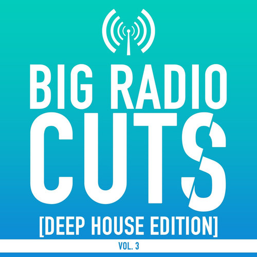 Big Radio Cuts Vol.3: Deep House Edition