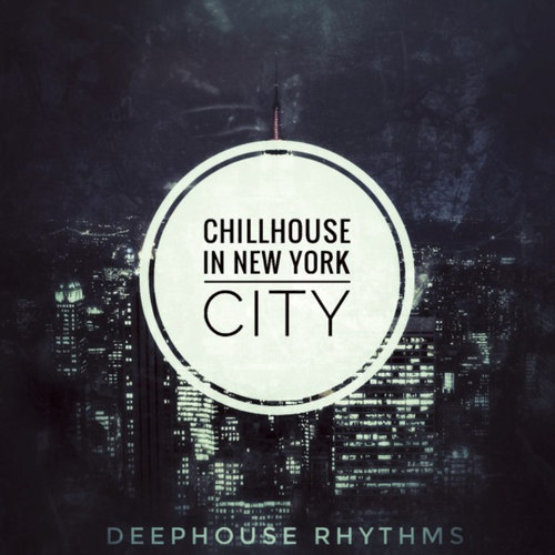 Chillhouse in New York City: Deephouse Rhythms