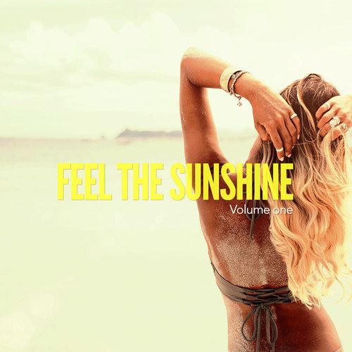 Feel The Sunshine Vol.1: Balearic Chill and Beach House Tunes