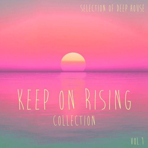 Keep On Rising Vol.1: Selection of Deep House