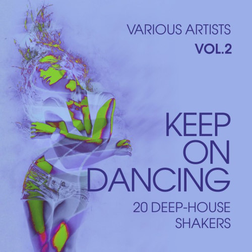 Keep on Dancing: 20 Deep-House Shakers Vol.2