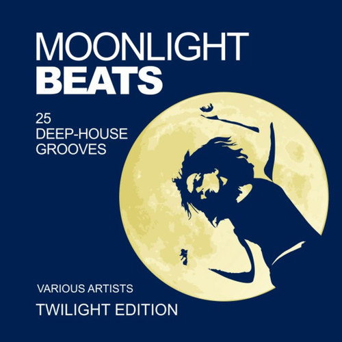 Moonlight Beats: 25 Deep-House Grooves, Twilight Edition