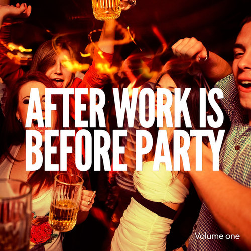 After Work Is Before Party Vol.1: Finest Deep House Warm Up Tunes