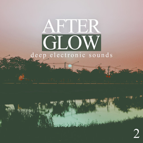 Afterglow Vol.2: Deep Electronic Sounds