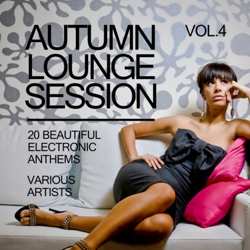 Autumn Lounge Session: 20 Beautiful Electronic Anthems Vol.4