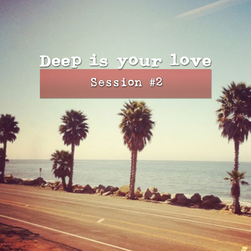 Deep Is Your Love Session #2