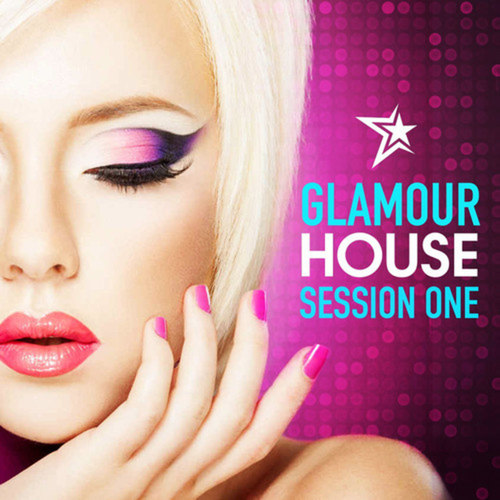 Glamour House Session One: Deep and Chic House Set