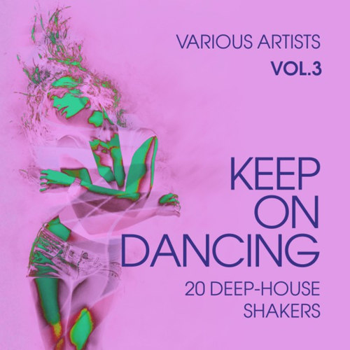 Keep on Dancing: 20 Deep-House Shakers Vol.3
