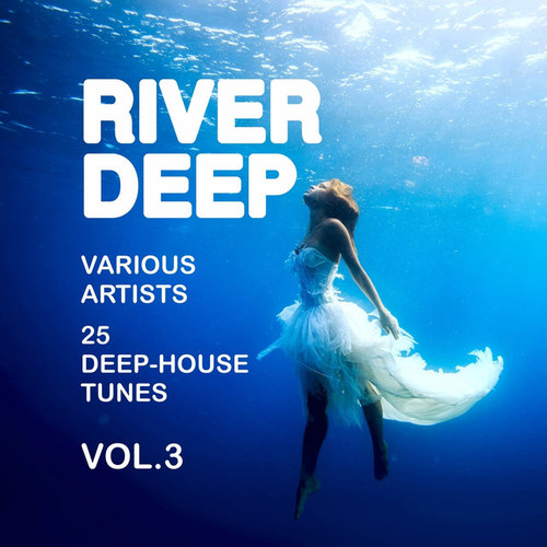 River Deep: 25 Deep-House Tunes Vol.3