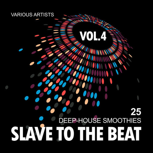 Slave To The Beat: 25 Deep-House Smoothies Vol.4