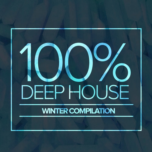 100% Deep House Winter Compilation
