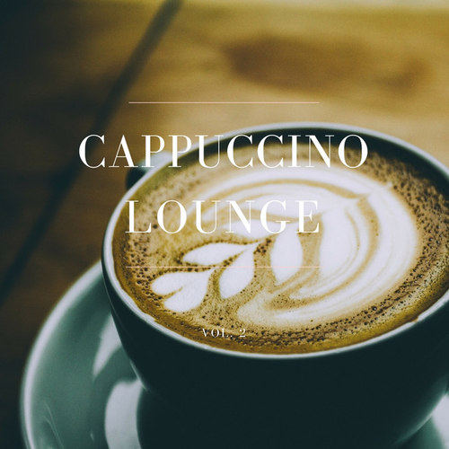 Cappuccino Lounge Vol.2: Relaxed Coffee Tunes