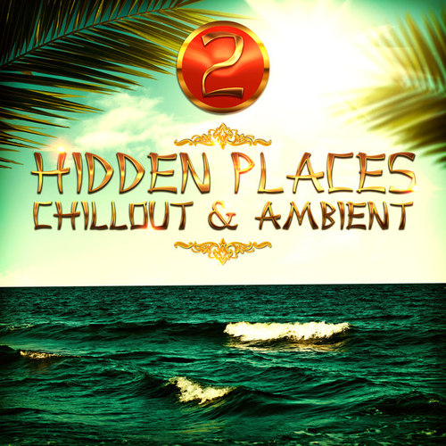 Hidden Places Chillout and Ambient 2